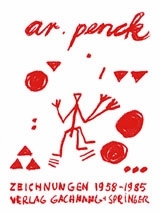 A. R. Penck - Zeichnungen 1958-1985 - Frauen  Sculpturen Abstraktes